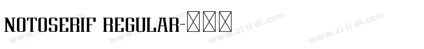 notoserif regular字体转换 notoserif regular字体转换